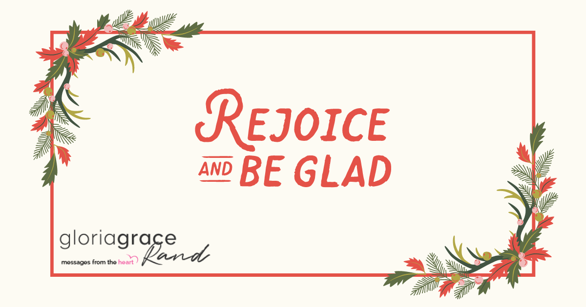rejoice and be glad